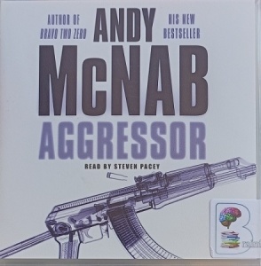 Aggressor written by Andy McNab performed by Steven Pacey on Audio CD (Abridged)